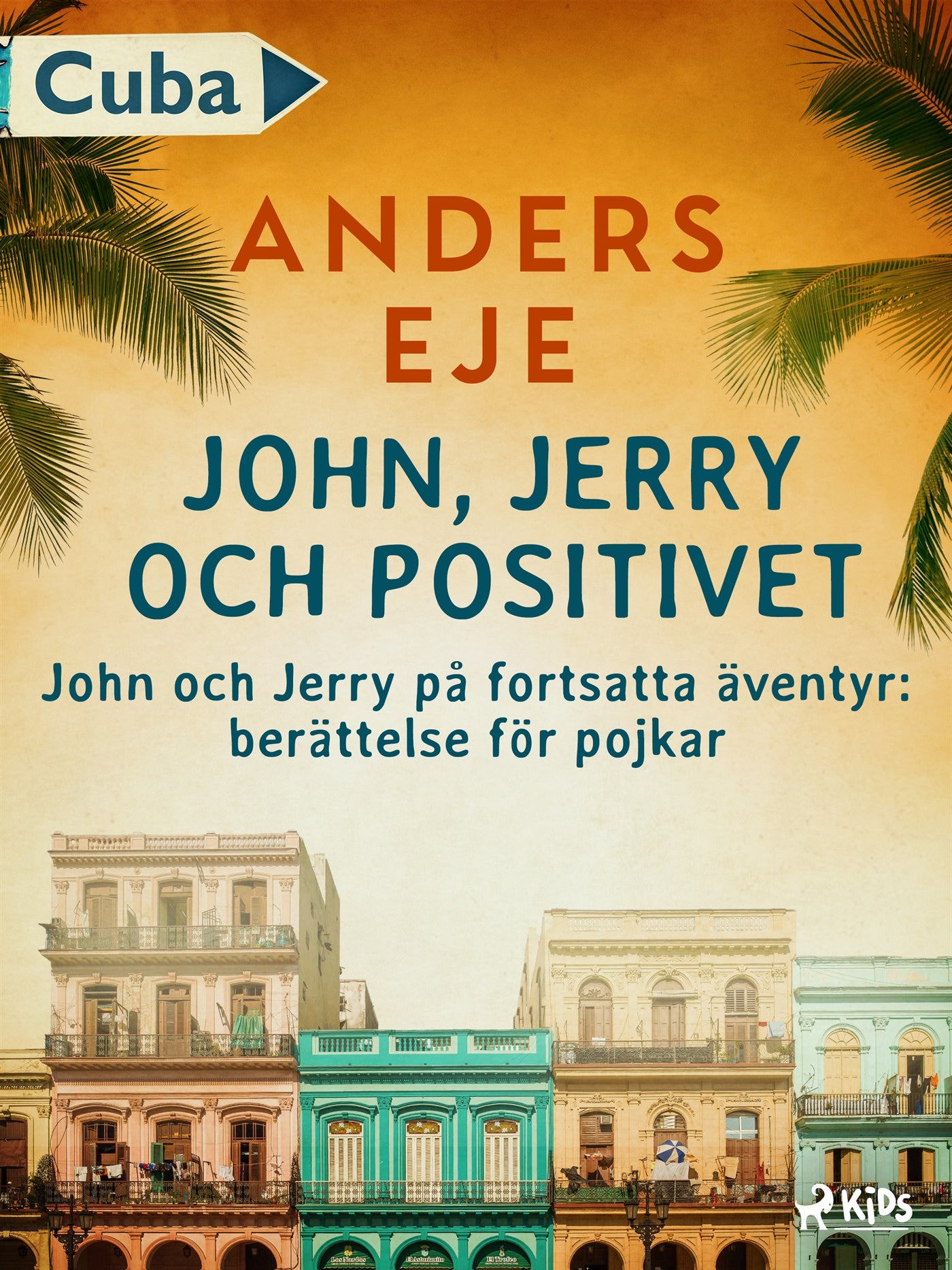 John, Jerry och positivet : John och Jerry på fortsatta äventyr : berättelse för pojkar – E-bok