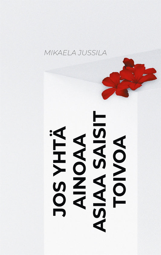 Jos yhtä ainoaa asiaa saisit toivoa – E-bok