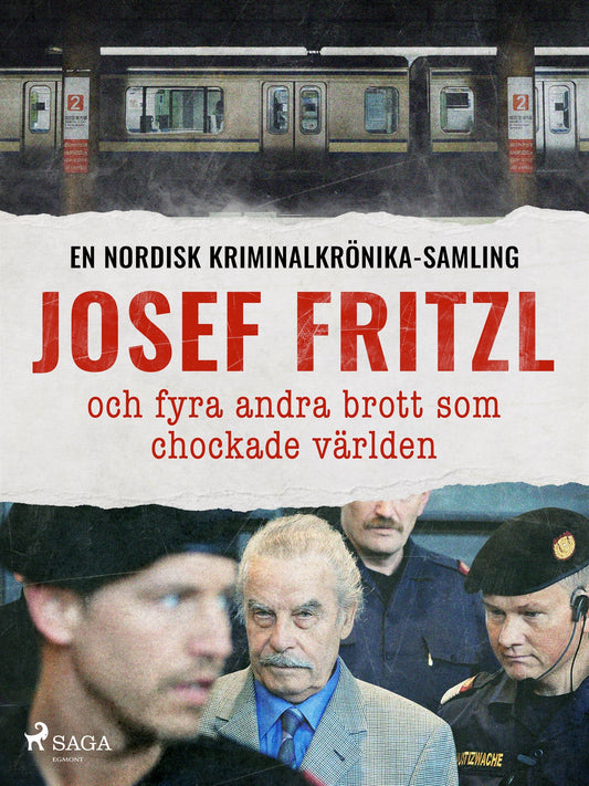 Josef Fritzl och fyra andra brott som chockade världen – E-bok