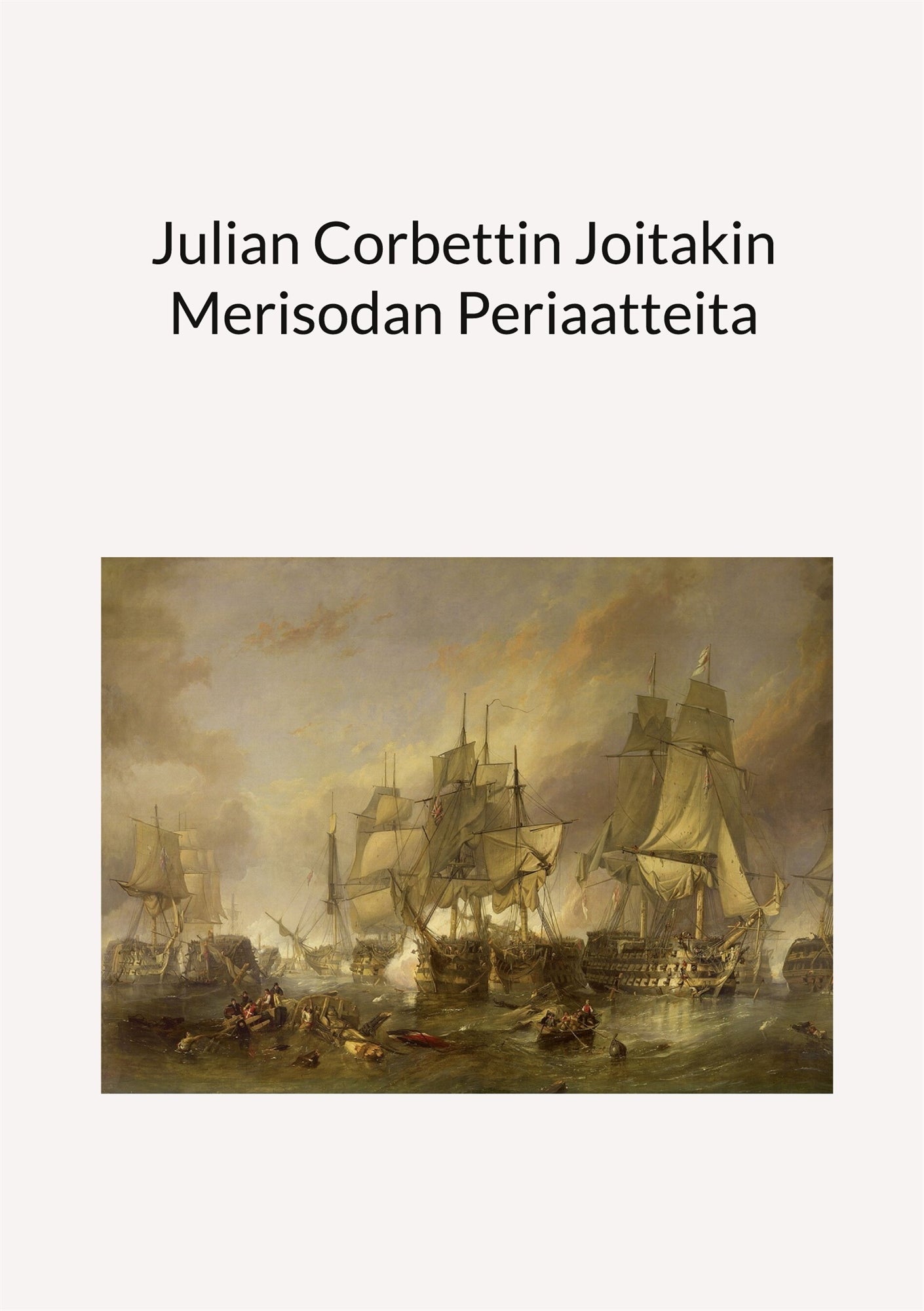 Julian Corbettin Joitakin Merisodan Periaatteita – E-bok