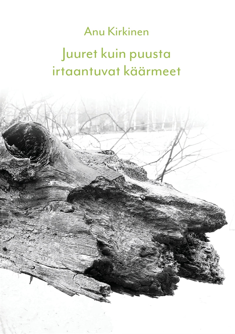 Juuret kuin puusta irtaantuvat käärmeet – E-bok
