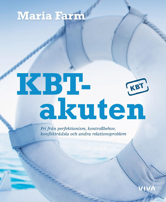 KBT-akuten : Fri från perfektionism, kontrollbehov, konflikträdsla och andra relationsproblem – E-bok
