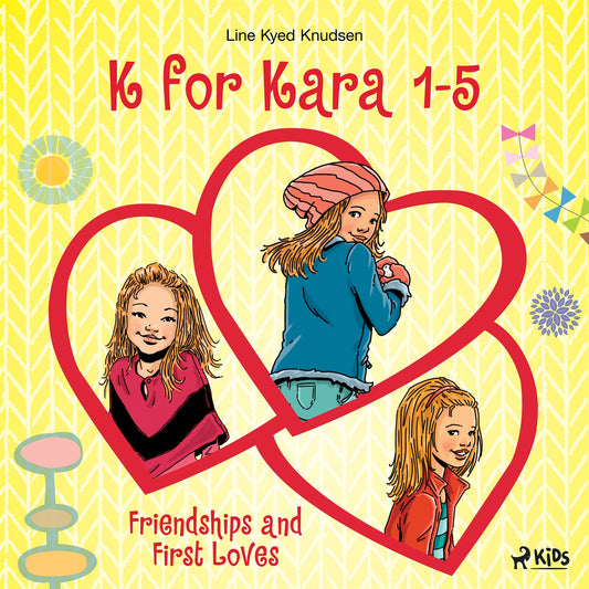 K for Kara 1-5. Friendships and First Loves – Ljudbok