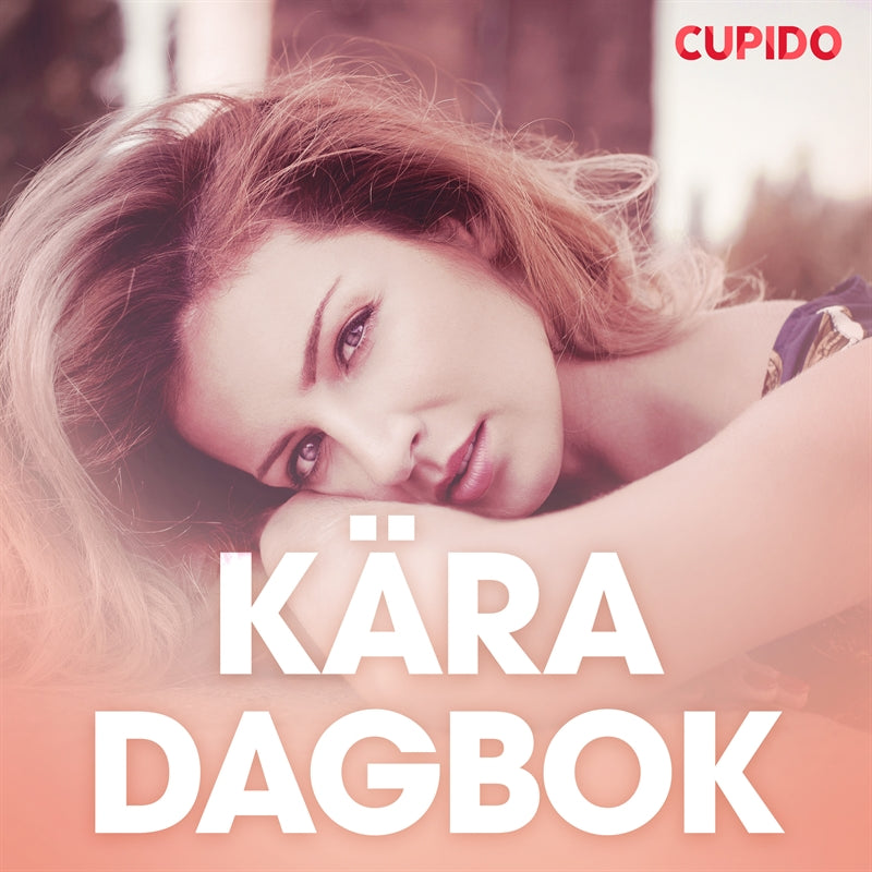 Ka¨ra dagbok - erotiska noveller – Ljudbok