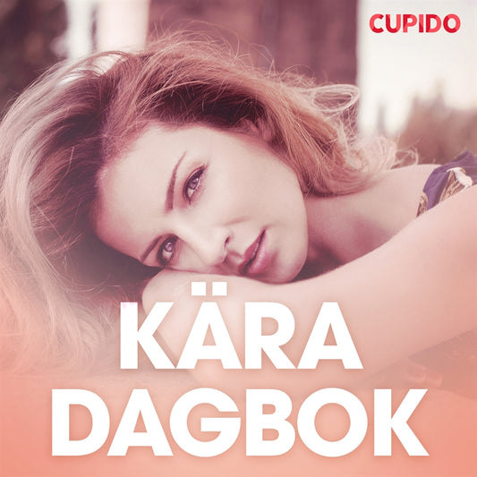 Ka¨ra dagbok - erotiska noveller – Ljudbok