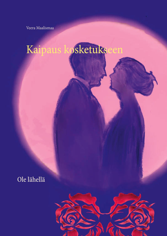 Kaipaus kosketukseen: Ole lähellä – E-bok
