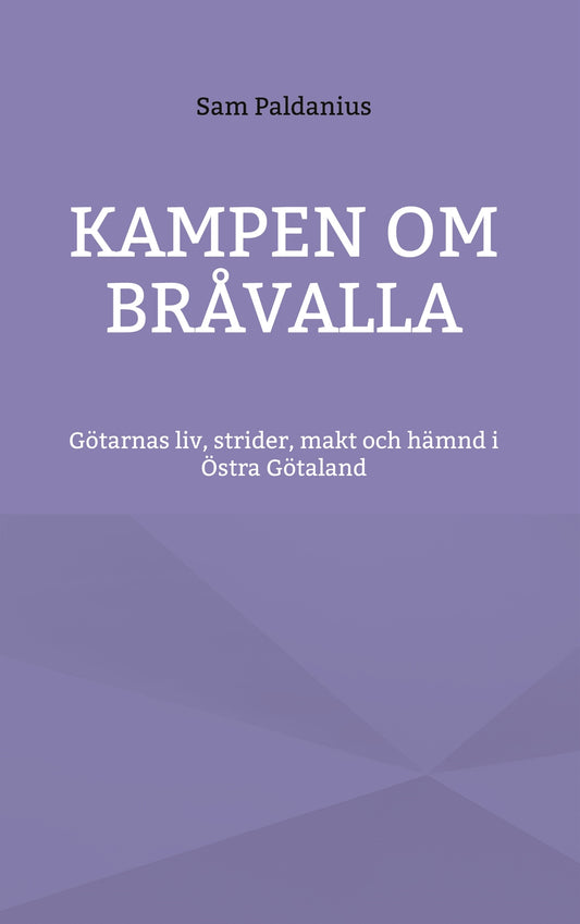 Kampen om Bråvalla: Götarnas legender om livet, strider, makt och hämnd i Östra Götaland – E-bok