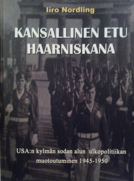 Kansallinen etu haarniskana: USA:n kylmän sodan alun ulkopolitiikan muotoutuminen 1945-1950 – E-bok