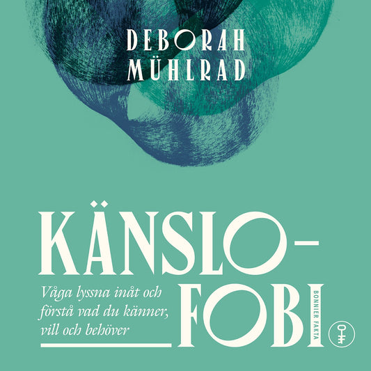 Känslofobi : Våga lyssna inåt och förstå vad du känner, vill och behöver – Ljudbok