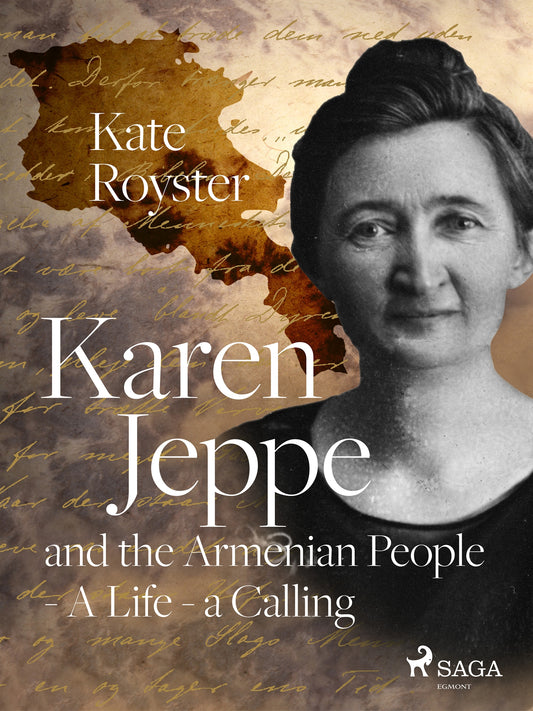 Karen Jeppe and the Armenian People - A Life – a Calling – E-bok