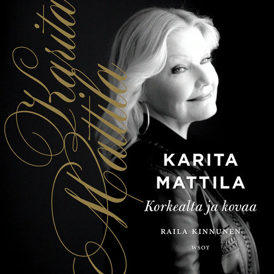 Karita Mattila - korkealta ja kovaa – Ljudbok