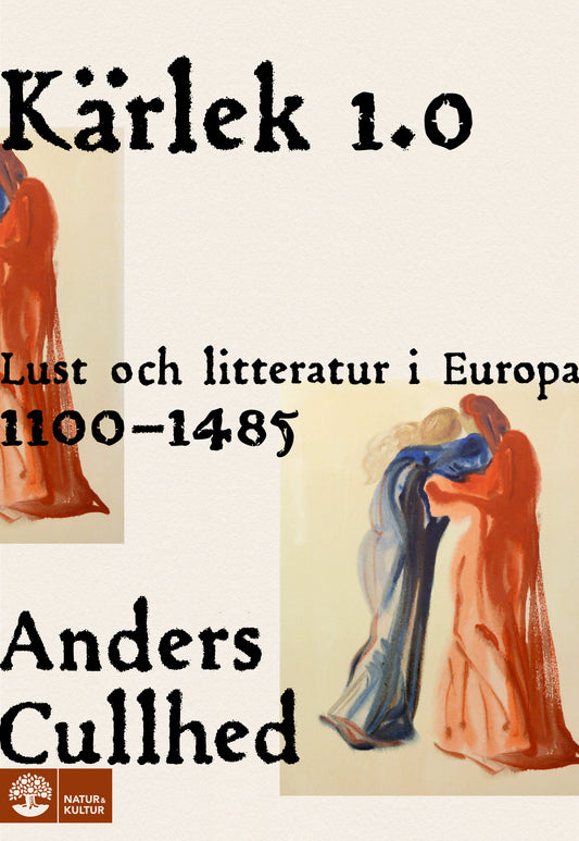Kärlek 1.0 : lust och litteratur i Europa 1100-1485 – E-bok