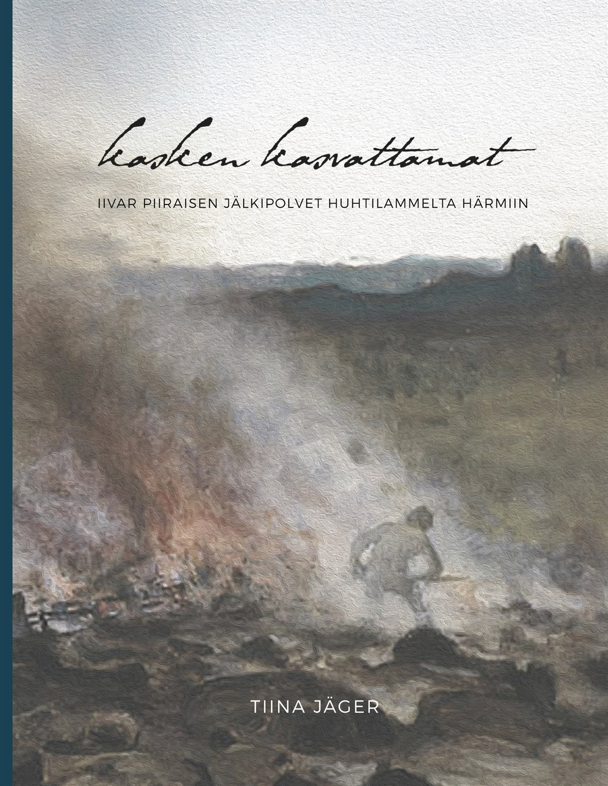 Kasken kasvattamat: Iivar Piiraisen jälkipolvet Huhtilammelta Härmiin – E-bok