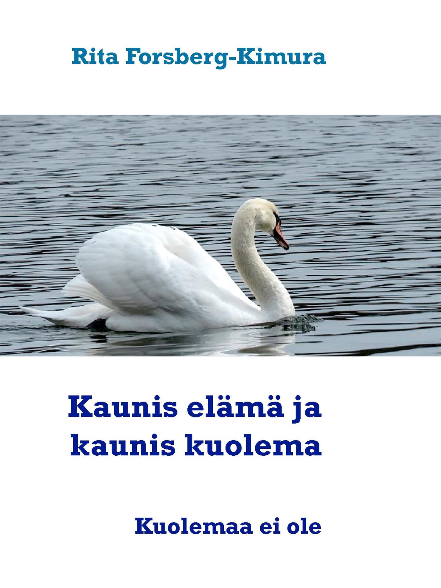 Kaunis elämä ja kaunis kuolema: Miten elät niin myös kuolet. – E-bok