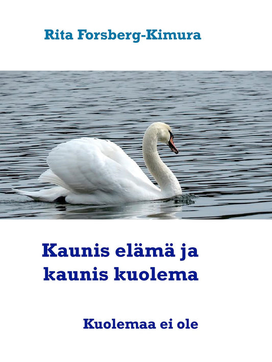 Kaunis elämä ja kaunis kuolema: Miten elät niin myös kuolet. – E-bok