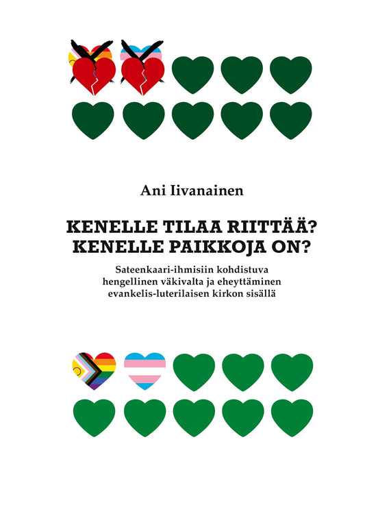 Kenelle tilaa riittää? Kenelle paikkoja on?: Sateenkaari-ihmisiin kohdistuva hengellinen väkivalta ja eheyttäminen evankelis-luterilaisen kirkon sisällä – E-bok