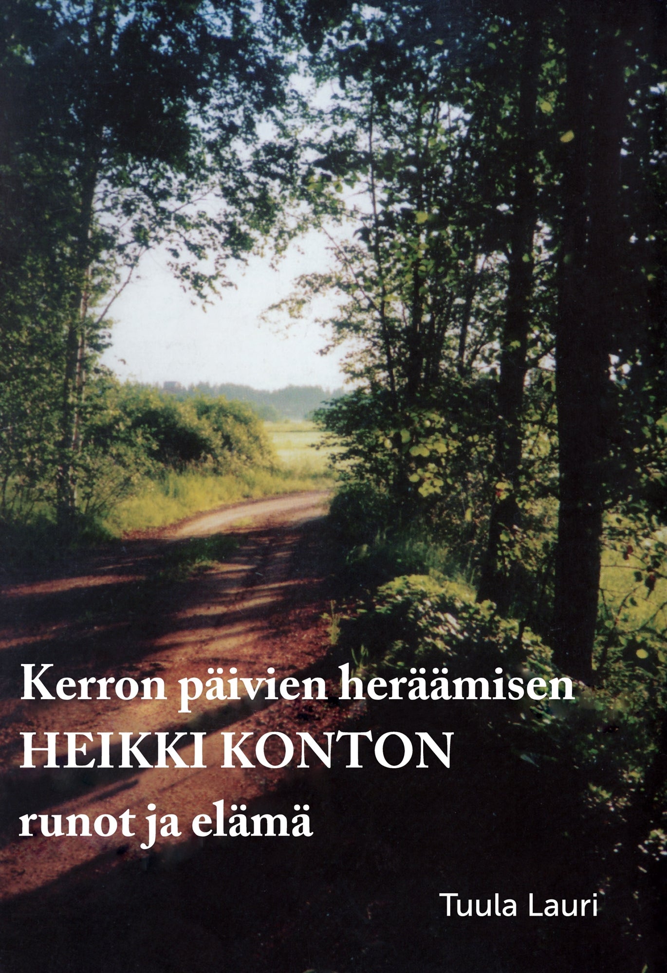 Kerron päivien heräämisen: Heikki Konton runot ja elämä – E-bok