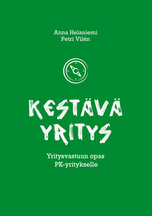 Kestävä yritys: Yritysvastuun opas PK-yritykselle – E-bok