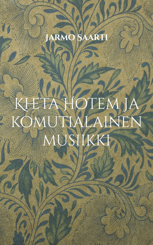 Kheta Hotem ja komutialainen musiikki: uuden suomalaisen oudon musiikin vastakulttuurin virrassa 2000-luvulla – E-bok
