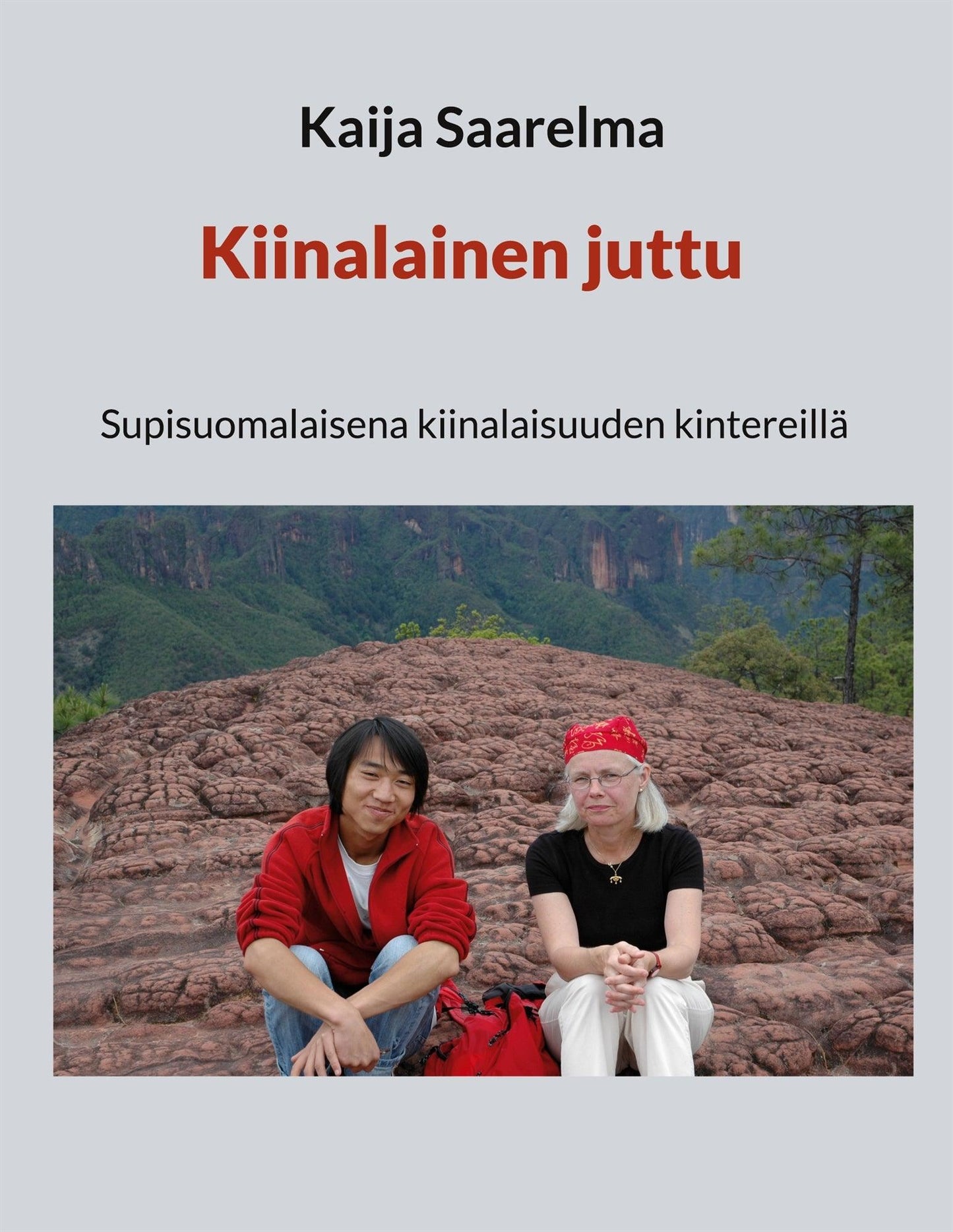 Kiinalainen juttu: supisuomalaisena kiinalaisuuden kintereillä – E-bok