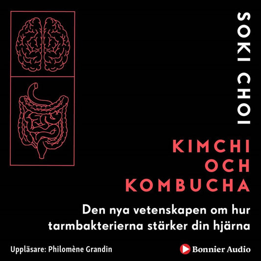 Kimchi och Kombucha : den nya vetenskapen om hur tarmbakterierna stärker din hjärna – Ljudbok