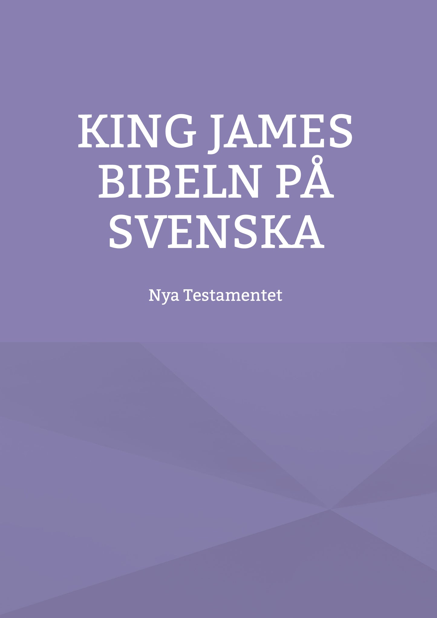 King James bibeln på svenska: Nya Testamentet – E-bok