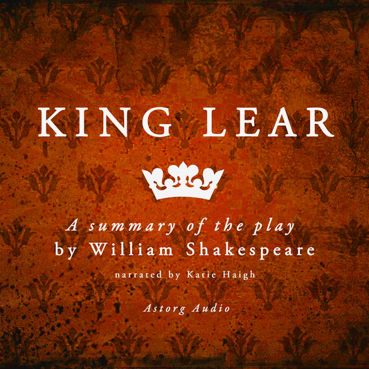 King Lear, a Summary of the Play – Ljudbok