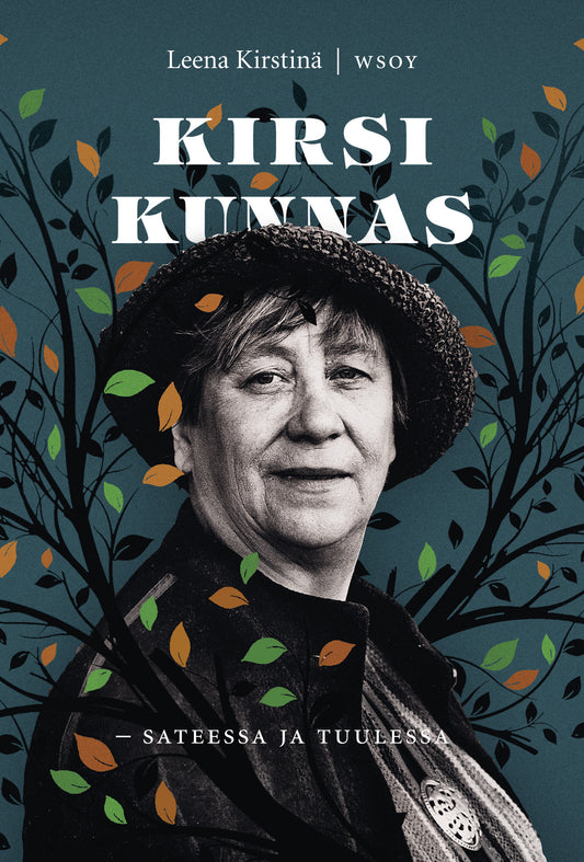 Kirsi Kunnas - sateessa ja tuulessa – E-bok
