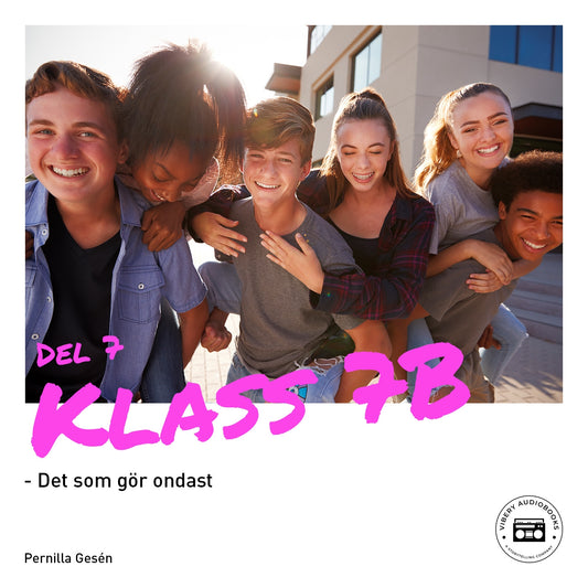 Klass 7B - Det som gör ondast – Ljudbok