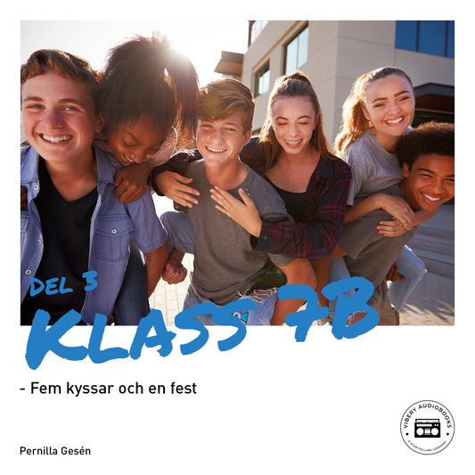 Klass 7B - Fem kyssar och en fest – Ljudbok