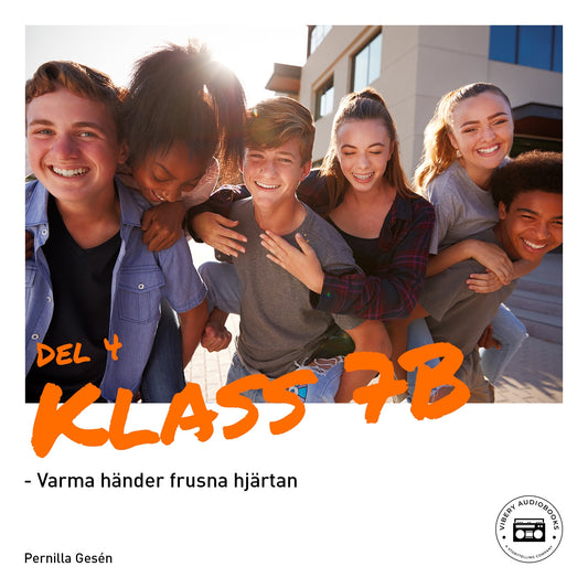 Klass 7B - Varma händer frusna hjärtan – Ljudbok