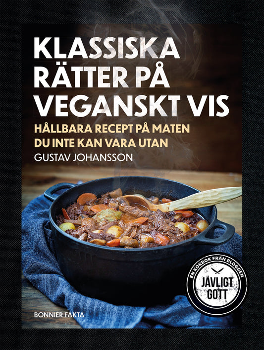 Klassiska rätter på veganskt vis : hållbara recept på maten du inte kan vara utan – E-bok