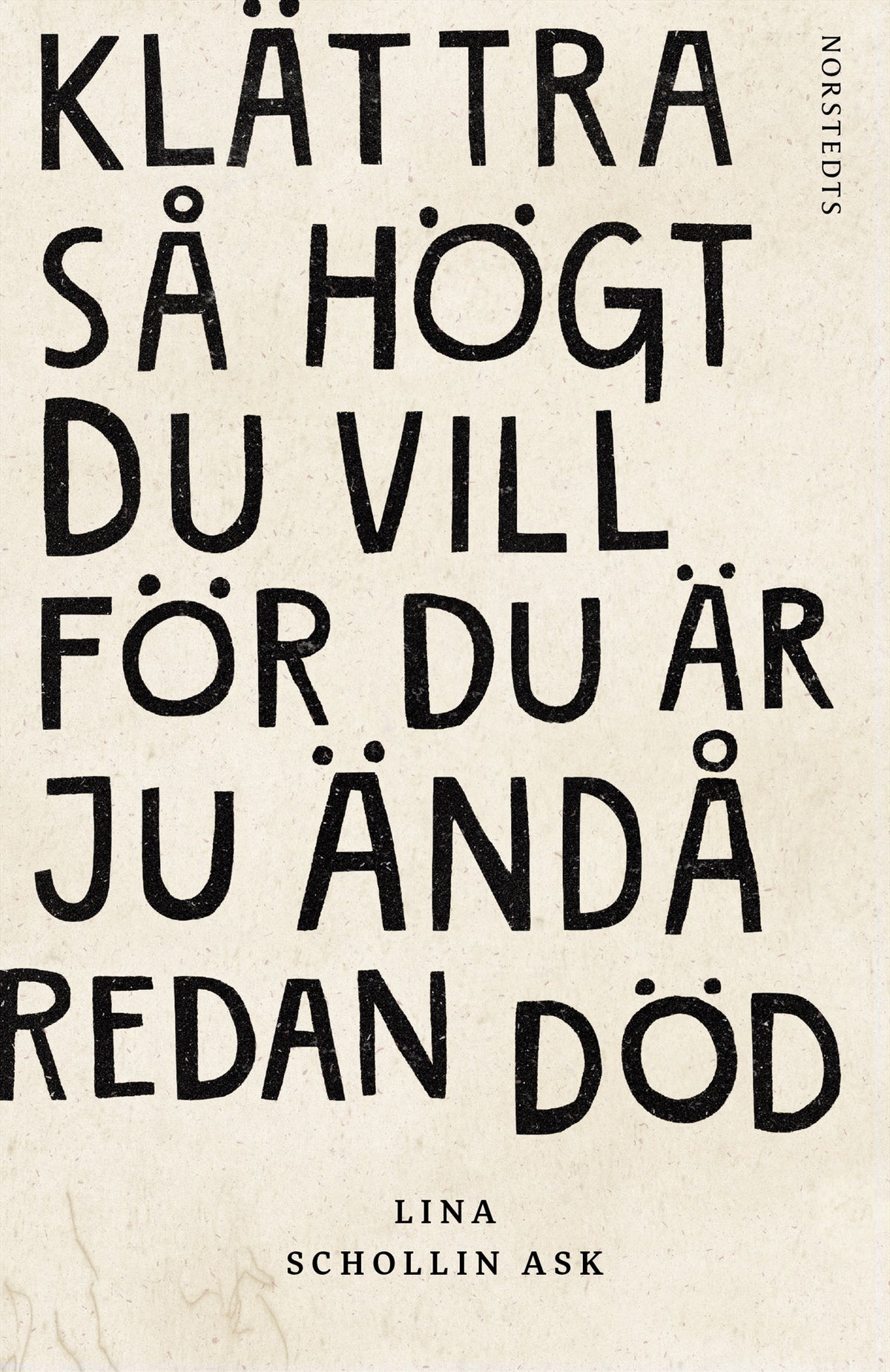 Klättra så högt du vill för du är ju ändå redan död – E-bok