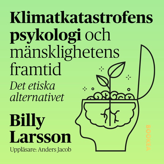 Klimatkatastrofens psykologi och mänsklighetens framtid : det etiska alternativet. – Ljudbok