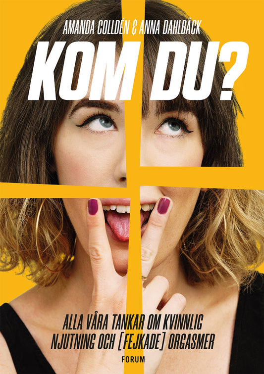 Kom du? : alla våra tankar om kvinnlig njutning och (fejkade) orgasmer – E-bok