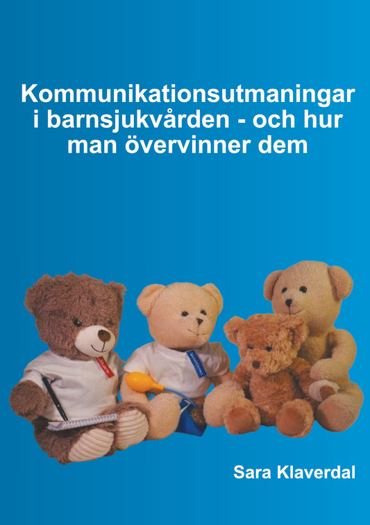 Kommunikationsutmaningar i barnsjukvården - och hur man övervinner dem – E-bok