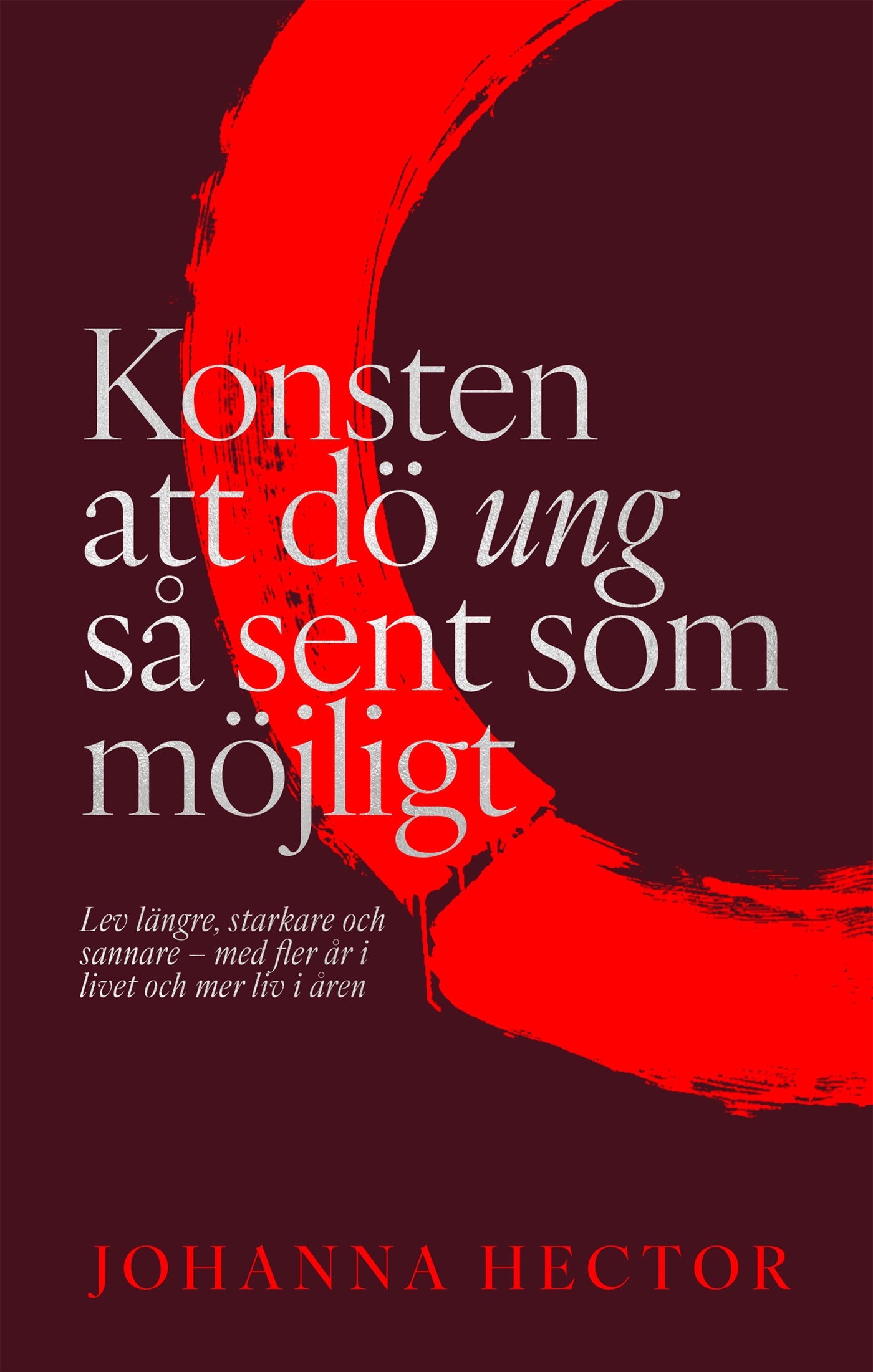 Konsten att dö ung så sent som möjligt – E-bok