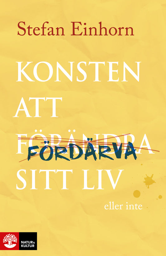 Konsten att fördärva sitt liv - eller inte – E-bok