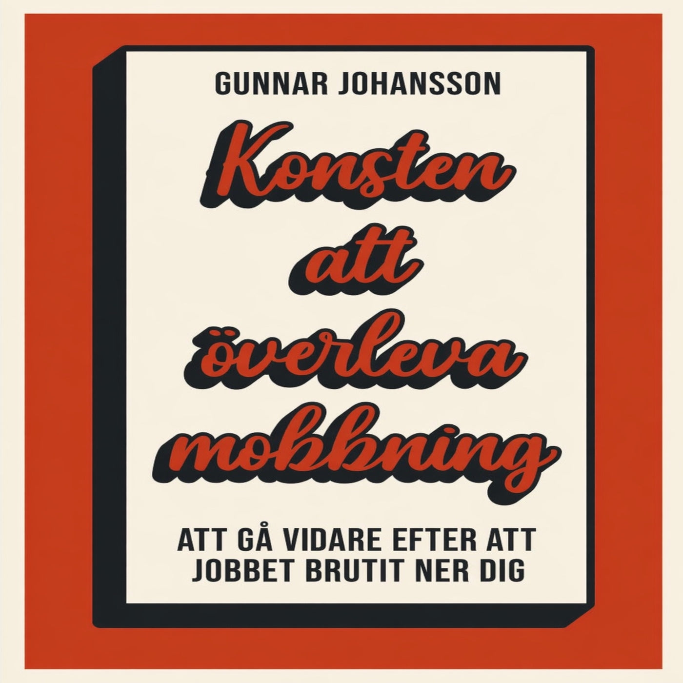 Konsten att överleva mobbning : att gå vidare när jobbet brutit ner dig – Ljudbok