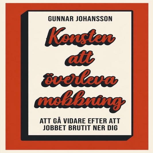 Konsten att överleva mobbning : att gå vidare när jobbet brutit ner dig – Ljudbok