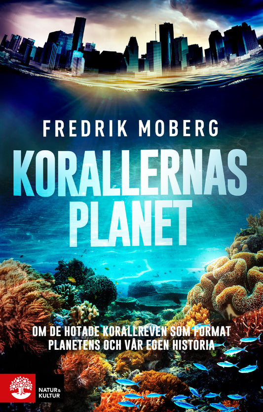 Korallernas planet : om de hotade korallreven som format planetens och vår egen historia – E-bok