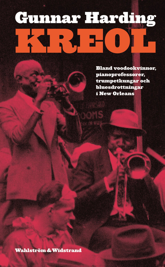 Kreol : bland voodookvinnor, pianoprofessorer, trumpetkungar och bluesdrottningar i den Nya världen – E-bok