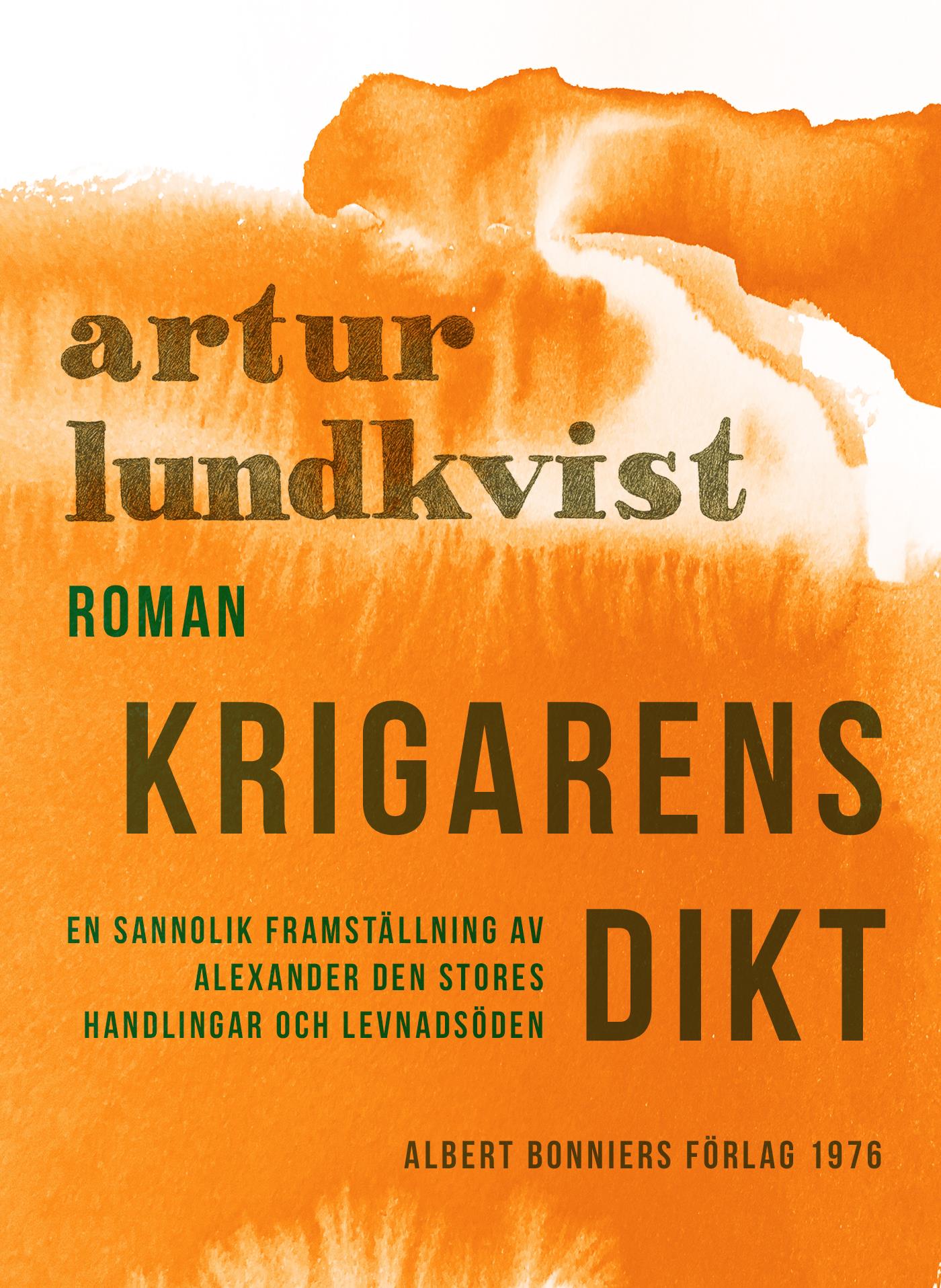 Krigarens dikt : en sannolik framställning av Alexander den stores handlingar och levnadsöden – E-bok