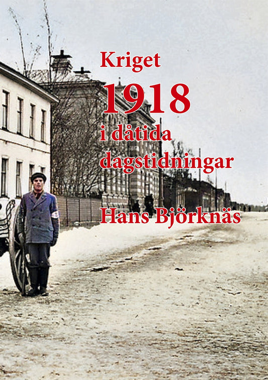 Kriget 1918 i dåtida dagstidningar – E-bok