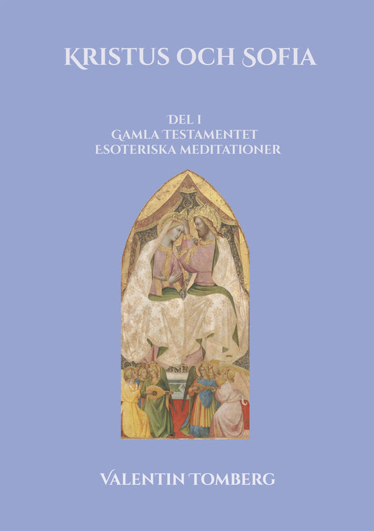 Kristus och Sofia: Del l  Gamla Testamentet  Esoteriska meditationer – E-bok
