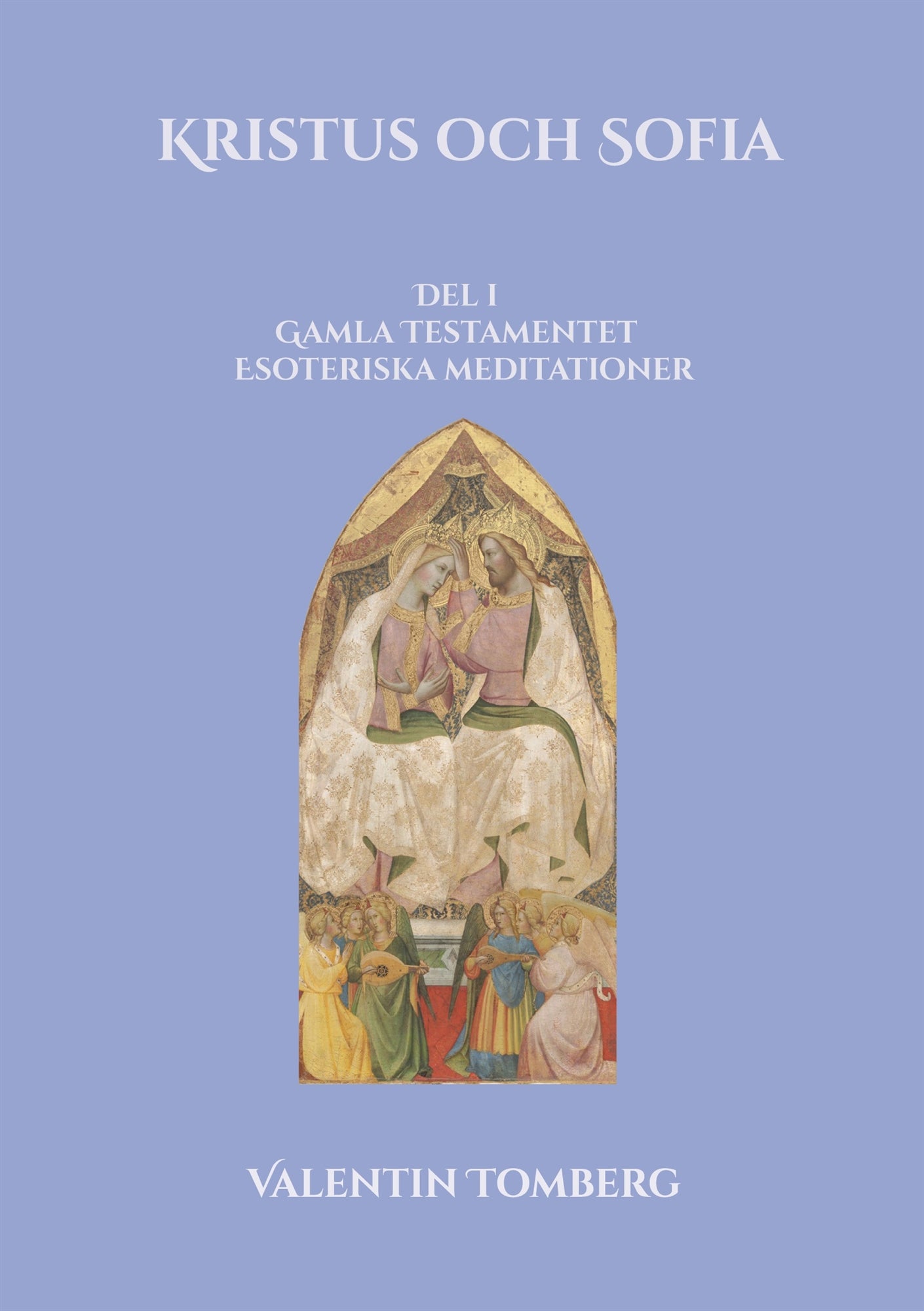 Kristus och Sofia: Del l  Gamla Testamentet  Esoteriska meditationer – E-bok