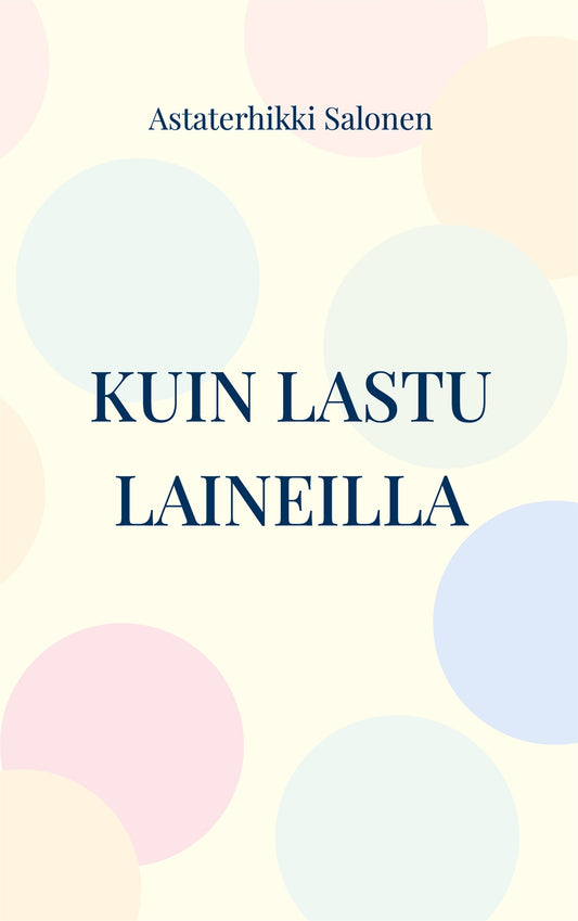 Kuin lastu laineilla: hetkiä – E-bok