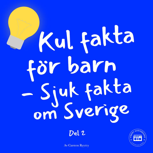 Kul fakta för barn: Sjuk fakta om Sverige (del 2) – Ljudbok