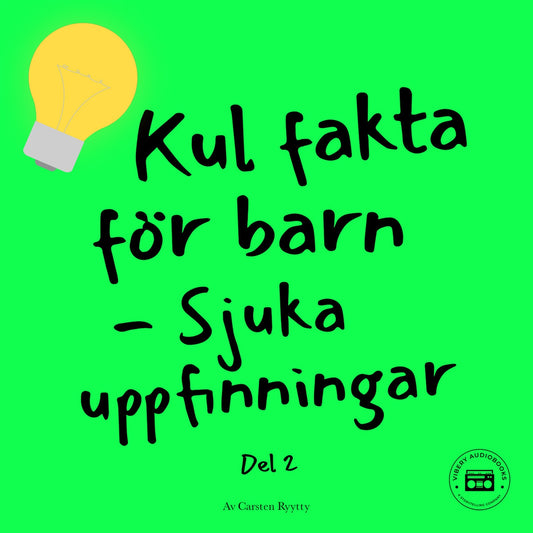 Kul fakta för barn: Sjuka uppfinningar (del 2) – Ljudbok