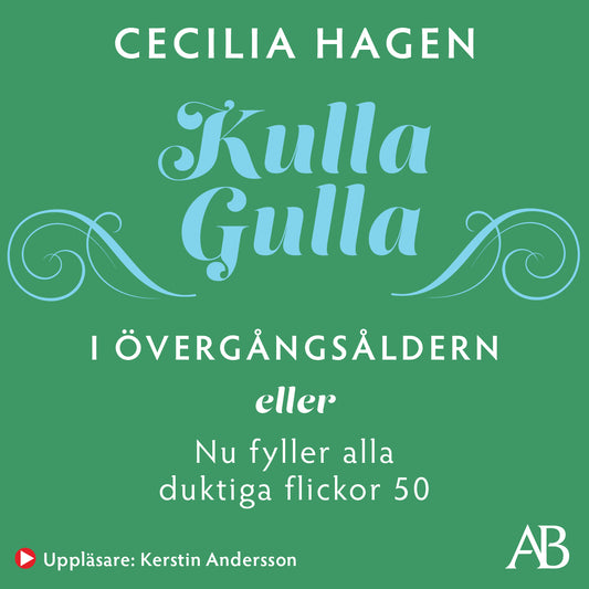 Kulla-Gulla i övergångsåldern : eller Nu fyller alla duktiga flickor 50 – Ljudbok